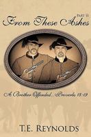 From These Ashes Part II: A Brother Offended...Proverbs 18:19 1438946813 Book Cover