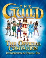 The Guild: The Official Companion 1781162603 Book Cover