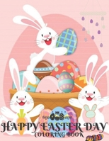 Happy Easter Day Coloring Book: A Collection of Cute Fun Simple and Large Print Images Coloring Pages for Kids,50 Cute and Fun Images, Ages 4-8, 8.5 x 11 Inches B09SVCG3PY Book Cover