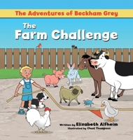 The Adventures of Beckham Grey: The Farm Challenge 163765314X Book Cover