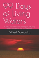 99 Days of Living Waters: A Daily Christian Devotional to Strengthen Faith, Bring Peace, and Refresh the Soul with God's Word B0FHHBMT43 Book Cover