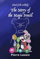 Island of the Unlikely: The Story of the Magic Pencil 1329142527 Book Cover