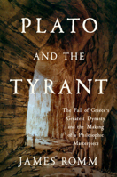 Plato and the Tyrant: The Fall of Greece's Greatest Dynasty and the Making of a Philosophic Masterpiece 1324093188 Book Cover