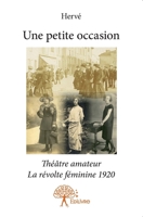 Une petite occasion: Théâtre amateur. La révolte féminine 1920 (French Edition) 2332957030 Book Cover