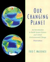 Our Changing Planet: An Introduction to Earth System Science and Global Environmental Change (3rd Edition) 0130651729 Book Cover