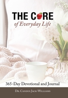 The Core of Everyday Life: 365 Devotions and Journal 1664123229 Book Cover