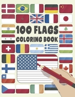 100 Flags: An adults & Kids Coloring Book With 100 Flags of the most amazing countries in the world : A great geography gift for kids and adults : Travellers coloring books B08BWD2W4R Book Cover