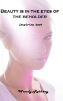 Beauty is in the eyes of the beholder: Inspiring book 1803101377 Book Cover