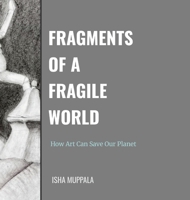 Fragments of a Fragile World: How Art Can Save Our Planet 1257905945 Book Cover