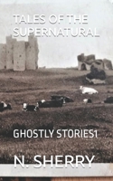 TALES OF THE SUPERNATURAL: GHOSTLY STORIES1 B09MK3QNYV Book Cover