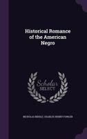 Historical Romance of the American Negro 1347452451 Book Cover