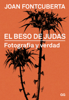 El Beso de Judas: Fotografía Y Verdad 8425228328 Book Cover