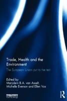 Trade, Health and the Environment: The European Union Put to the Test 1138192600 Book Cover