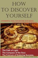 How to Discover Yourself: How to Know Your Purpose in Life 1534969853 Book Cover