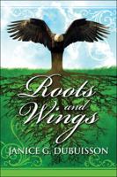Roots and Wings 1604744987 Book Cover