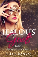 JEALOUS GODS: PART 1 - END OF INNOCENCE 1695117220 Book Cover