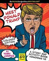 Meet Donald Trump Colored Edition: A Kids Story and Activity Book 171754858X Book Cover