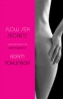 Slow Sex Secrets: Lessons from the Master Masseur 1934287296 Book Cover
