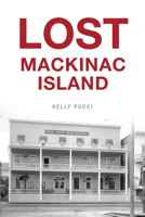 Lost Mackinac Island 1467149187 Book Cover