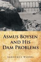 Asmus Boysen and His Dam Problems 1481706721 Book Cover