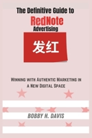 Definitive Guide to RedNote Advertising: Winning with Authentic Marketing in a New Digital Space B0DTQ6WHLM Book Cover