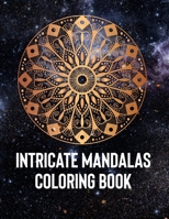 Intricate Mandalas: An Adult Coloring Book with 50 Detailed Mandalas for Relaxation and Stress Relief 1658394240 Book Cover