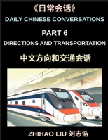 Daily Chinese Conversations (Part 6)- Directions and Transportation, Essential Mandarin Chinese Speaking Guide for Directions, Transport, Subway, ... Travel Situations, HSK All Level Preparation B0H1LZWPCT Book Cover