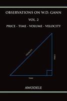 Observations on W.D. Gann Vol. 2: Price - Time - Volume - Velocity 0692666524 Book Cover