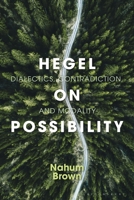 Hegel on Possibility: Dialectics, Contradiction, and Modality 135026234X Book Cover