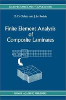 Finite Element Analysis of Composite Laminates (Solid Mechanics and Its Applications) 0792311256 Book Cover