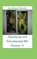 Abenteuer mit Schutzengel Mia: Klasse 11 3756294951 Book Cover