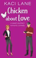 Chicken about Love: A Sweet Southern Romantic Comedy 1088238416 Book Cover