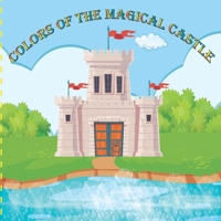 Colors of The Magical Castle: Learning Is Fun, Children's learning book B0B6LNN2H7 Book Cover
