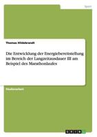 Die Entwicklung der Energiebereitstellung im Bereich der Langzeitausdauer III am Beispiel des Marathonlaufes 3656959897 Book Cover