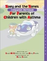 Zoey and the Zones; Companion Workbook; For Parents of Children with Asthma 0971812012 Book Cover