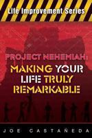 Project Nehemiah: Making Your Life Truly Remarkable 0983456836 Book Cover