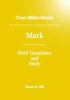 True Bible Study - Mark 1466391227 Book Cover