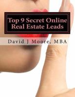 Top 9 Online Real Estate Leads Even the Gurus Do Not Know about: A Real Estate Agents Lead Guidebook 1548169889 Book Cover