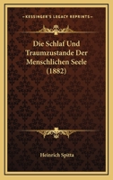 Die Schlaf Und Traumzustande Der Menschlichen Seele (1882) 1168470765 Book Cover