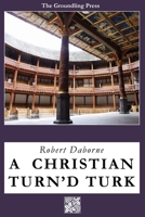 A Christian Turn'd Turk 1503382451 Book Cover