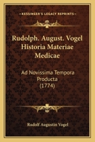 Rudolph. August. Vogel Historia Materiae Medicae: Ad Novissima Tempora Producta (1774) 1166200094 Book Cover