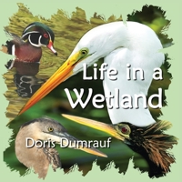 Life In A Wetland 0997676728 Book Cover