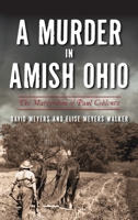 Murder in Amish Ohio: The Martyrdom of Paul Coblentz 1467147532 Book Cover