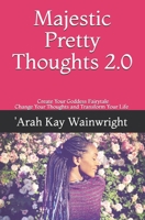 Majestic Pretty Thoughts : A Goddess Fairytale Coming True 1081563958 Book Cover