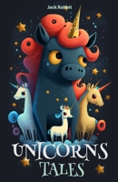 Unicorns Tales: 30 Children's short stories about Unicorns, Friendship and Growing Up. B0BXNMR5PK Book Cover