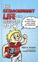 The Extraordinary Life of a Mediocre Jock: God, I’ll Do Anything – Just Make Me Awesome 0736971351 Book Cover