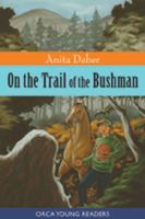 On the Trail of the Bushman (Orca Young Readers) 1554690137 Book Cover