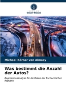 Was bestimmt die Anzahl der Autos?: Regressionsanalyse für die Daten der Tschechischen Republik 6203311421 Book Cover