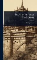 Trois Mystères TibÃ(c)tains (French Edition) 1024474631 Book Cover
