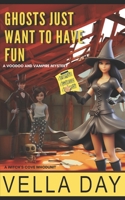 Ghosts Just Want To Have Fun: A Witch's Cove Whodunit 1951430530 Book Cover